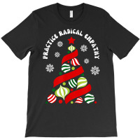 Practice Radical Empathy Winter Christmas Holidays Kindness T Shirt T-shirt | Artistshot