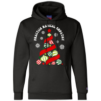 Practice Radical Empathy Winter Christmas Holidays Kindness T Shirt Champion Hoodie | Artistshot