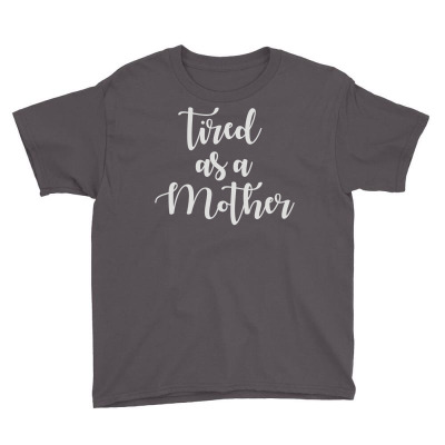 Tired As A Mother Youth Tee Designed By Mdk Art