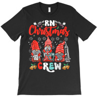 Rn Christmas Crew Nurse Christmas Gnomes Cute Xmas T Shirt T-shirt | Artistshot