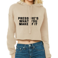 Pressure_s What You Make Of It - Daniel Ricciardo Quote Cropped Hoodie | Artistshot