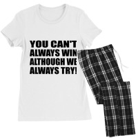 You Can_t Always Win - Although We Always Try! Women's Pajamas Set | Artistshot