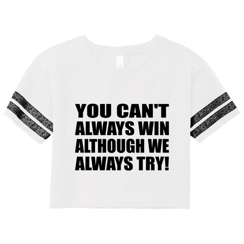 You Can_t Always Win - Although We Always Try! Scorecard Crop Tee by APRILHOLLARS | Artistshot