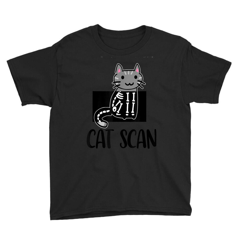 Cat Scan Funny Radiology Technologist Radiologist X-ray Tech Youth Tee by KathleenSusanBuckler | Artistshot