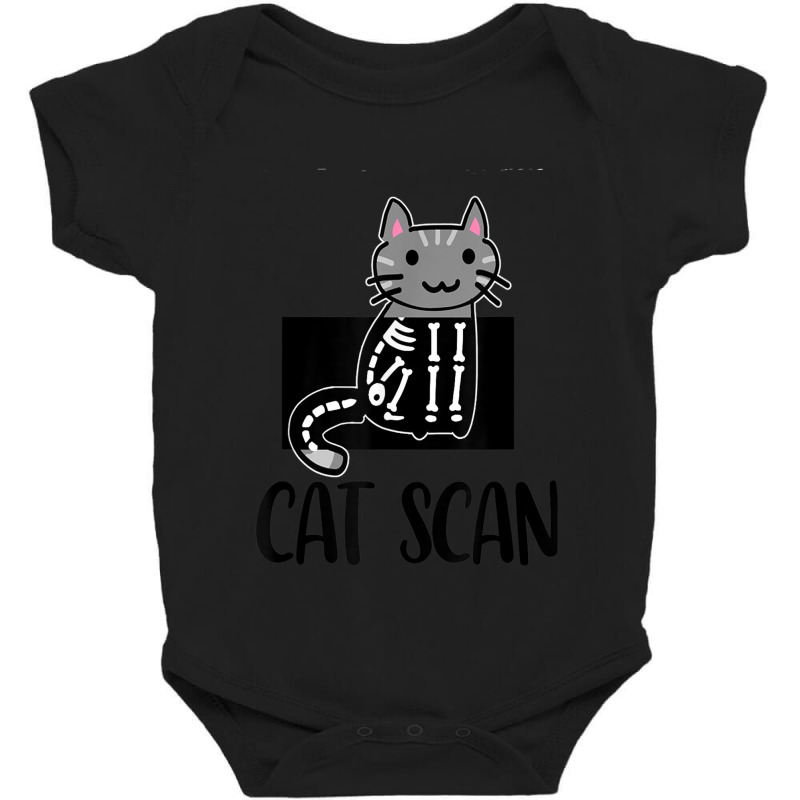 Cat Scan Funny Radiology Technologist Radiologist X-ray Tech Baby Bodysuit by KathleenSusanBuckler | Artistshot