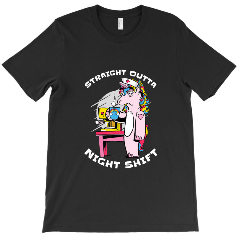 Straight Outta Night Shift Nurse Unicorn Coffee T-shirt | Artistshot