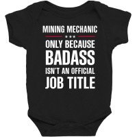 Mining Mechanic Because Badass Isn't A Job Title Bridal Gift Baby Bodysuit | Artistshot