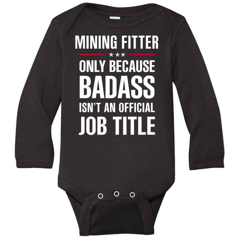 Mining Fitter Because Badass Isn't A Job Title Bridal Gift Long Sleeve Baby Bodysuit by thanchashop | Artistshot