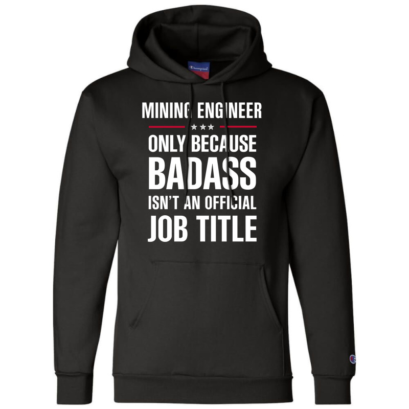 Mining Engineer Because Badass Isn't A Job Title Bridal Gift Champion Hoodie by thanchashop | Artistshot