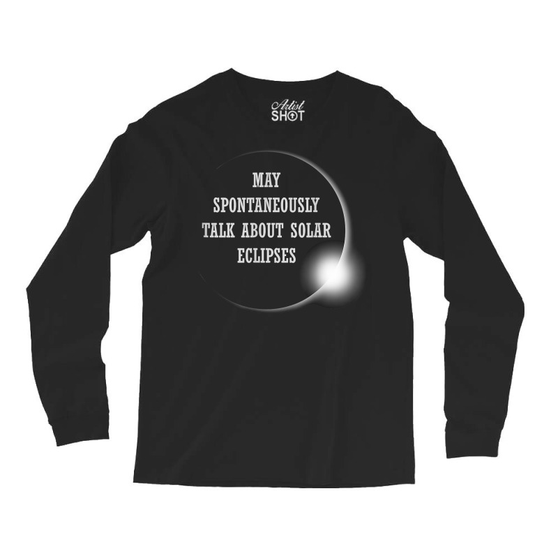 Talk About Total Solar Eclipses Eclipse Chasing Hunting 2024 T Shirt Long Sleeve Shirts | Artistshot