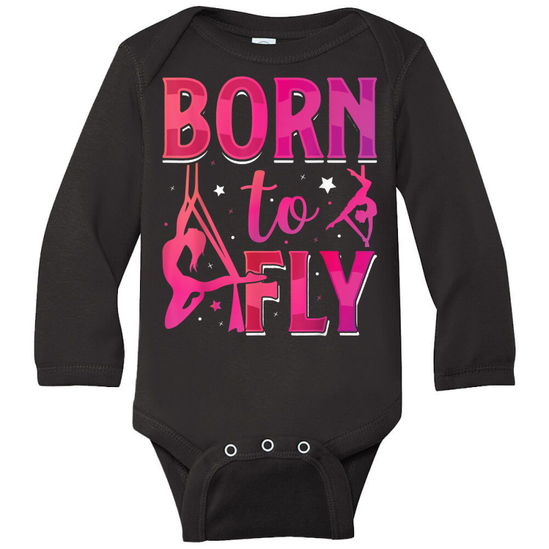 Born To Fly Aerialist Aerial Silks Dancer Air Yoga Women T Shirt Long Sleeve Baby Bodysuit by vivianadubcy | Artistshot