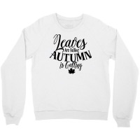 Cute Leaves Are Falling Autumn Is Calling Fall Season Design T Shirt Crewneck Sweatshirt | Artistshot