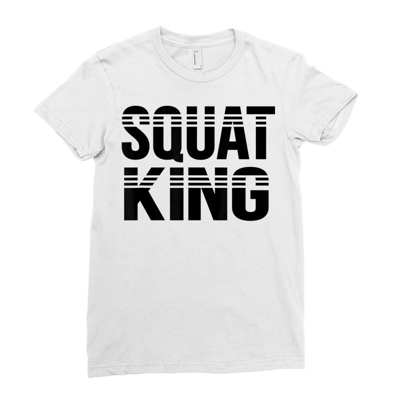 Weightlifting Exercise Fitness Funny Squat King T Shirt Ladies Fitted T-Shirt by buske | Artistshot