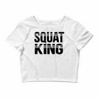 Weightlifting Exercise Fitness Funny Squat King T Shirt Crop Top | Artistshot