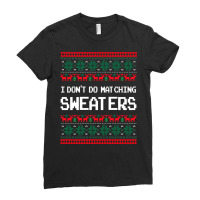 I Don't Do Matching Sweaters Matching Couples Ugly Christmas Sweatshir Ladies Fitted T-shirt | Artistshot