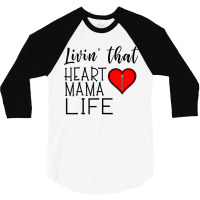 Womens Womens Living That Heart Mama Life Chd Awareness 3/4 Sleeve Shirt | Artistshot