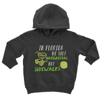 In Florida We Salt Margarita Not Sidewalks Winter Gift Shirt Toddler Hoodie | Artistshot