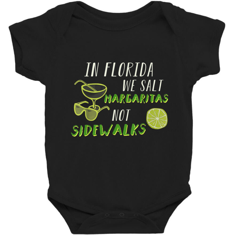 In Florida We Salt Margarita Not Sidewalks Winter Gift Shirt Baby Bodysuit by HeidiLeeBoardman | Artistshot