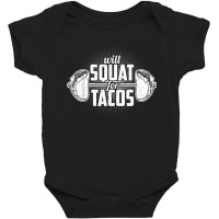 Funny Gym Weight Lifting Bodybuilding Will Squat For Tacos Baby Bodysuit | Artistshot