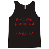 Now I Have A Machine Gun Ho-ho-ho Tank Top | Artistshot