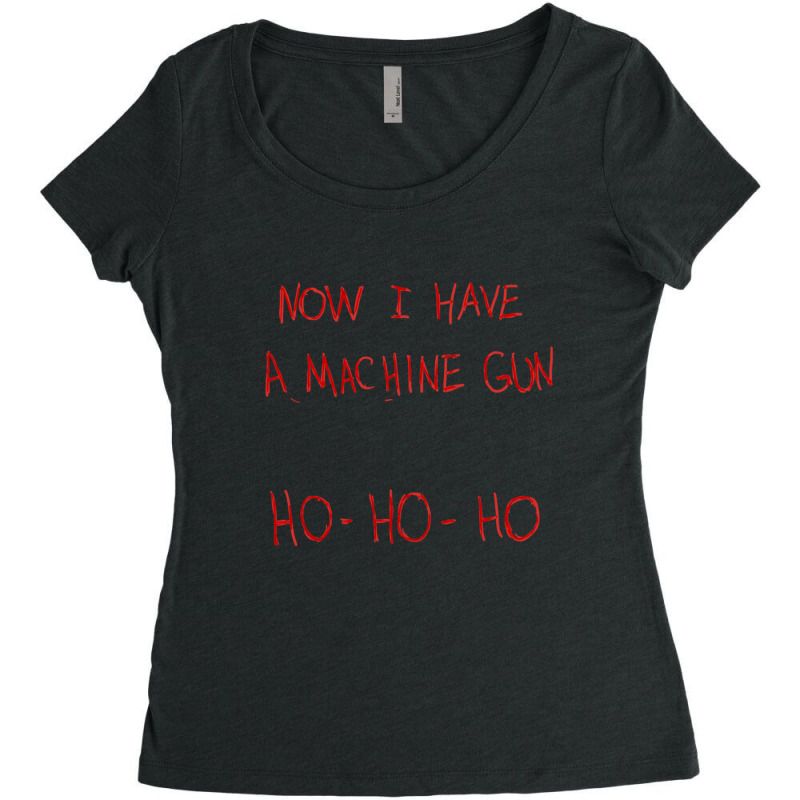 Now I Have A Machine Gun Ho-ho-ho Women's Triblend Scoop T-shirt by DanielPaulMcdonald | Artistshot