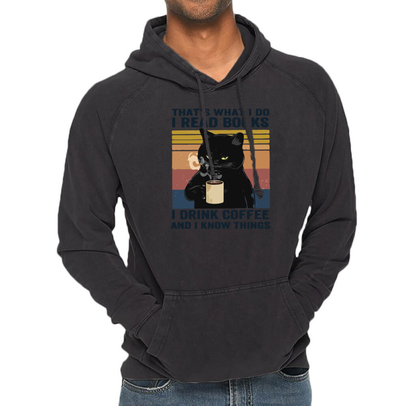 That's What I Do I Read Books I Drink Coffee And I Know Things Vintage Hoodie | Artistshot