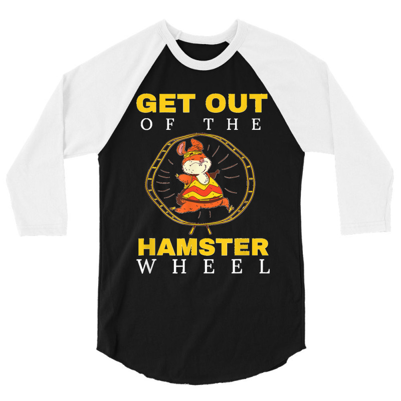 Get Out Of The Hamster Wheel Business Office Tumor 3/4 Sleeve Shirt by JilmarM.Perez | Artistshot