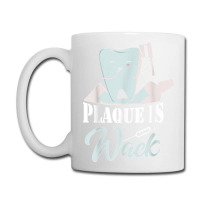 Plaque Is Wack Dentist Dentistry Dental Coffee Mug | Artistshot