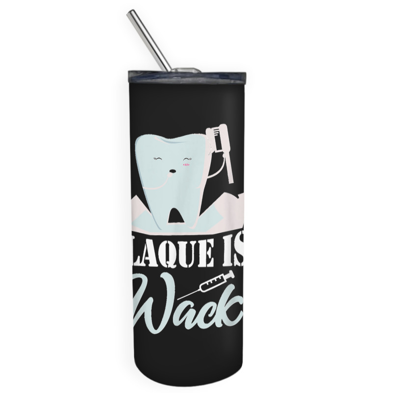 Plaque Is Wack Dentist Dentistry Dental Skinny Tumbler | Artistshot