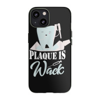 Plaque Is Wack Dentist Dentistry Dental Iphone 13 Case | Artistshot