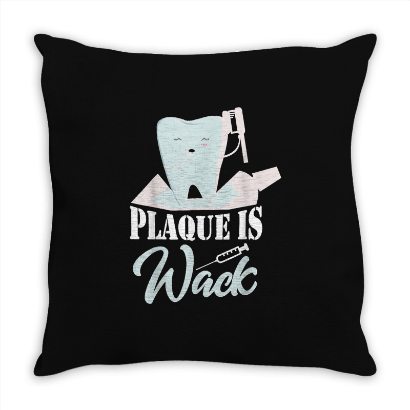 Plaque Is Wack Dentist Dentistry Dental Throw Pillow | Artistshot