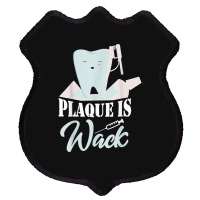 Plaque Is Wack Dentist Dentistry Dental Shield Patch | Artistshot