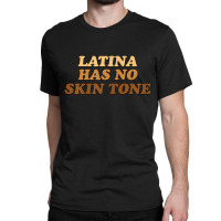 Womens Latina Has No Skin Tone Empowered And Unified Afro Latina Classic T-shirt | Artistshot