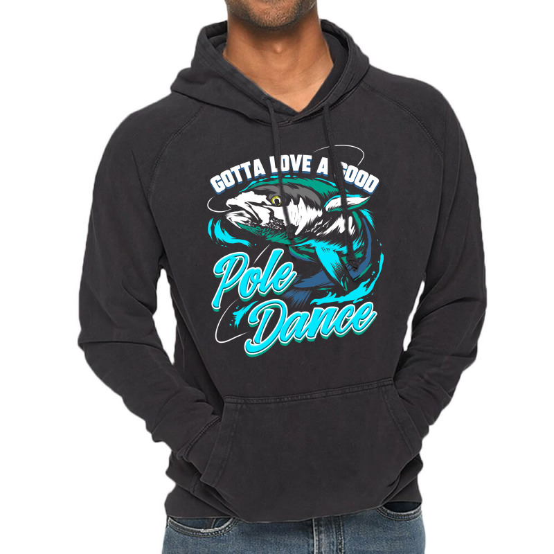 Gotta Love A Good Pole Dance Fishermen Fishing Fan Gift Vintage Hoodie by ROBERTPENNINGTON | Artistshot