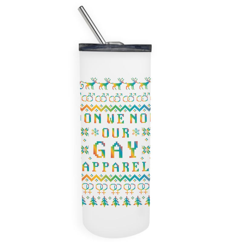 Don We Now Our Gay Apparel Lgbt Ugly Christmas Sweater   Hol Skinny Tumbler | Artistshot