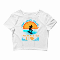 Sorry I Missed Your Call Water Skiing T Shirt Crop Top | Artistshot