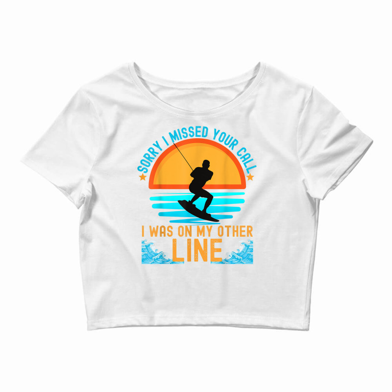 Sorry I Missed Your Call Water Skiing T Shirt Crop Top by nyce | Artistshot