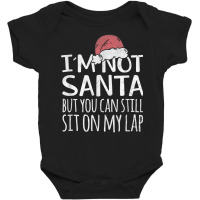 I'm Not Santa But You Can Still Sit On My Lap Funny Xmas T Shirt Baby Bodysuit | Artistshot