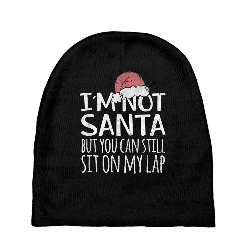 I'm Not Santa But You Can Still Sit On My Lap Funny Xmas T Shirt Baby Beanies | Artistshot