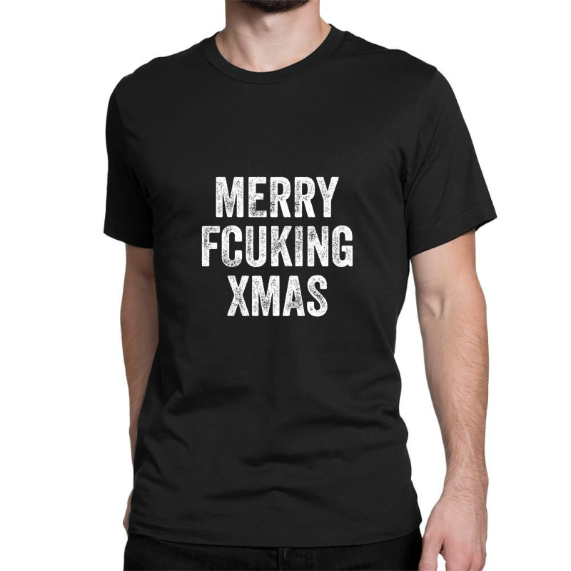 Merry Fucking Christmas1 Classic T-shirt by MarshaMiron | Artistshot