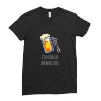 I'd Rather Be Brewing Beer - Funny Homebrew .png Ladies Fitted T-shirt | Artistshot