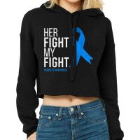 Her Fight Is My Fight Diabetes Awareness T1d Type 1 Cropped Hoodie | Artistshot