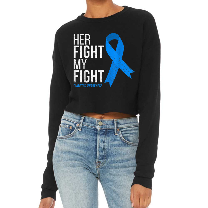 Her Fight Is My Fight Diabetes Awareness T1d Type 1 Cropped Sweater by CherieColletteBoggan | Artistshot