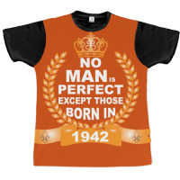 No Man Is Perfect Except Those Born In 1942 Graphic T-shirt | Artistshot