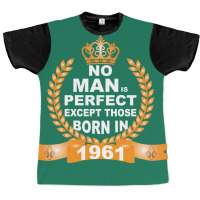 No Man Is Perfect Except Those Born In 1961 Graphic T-shirt | Artistshot