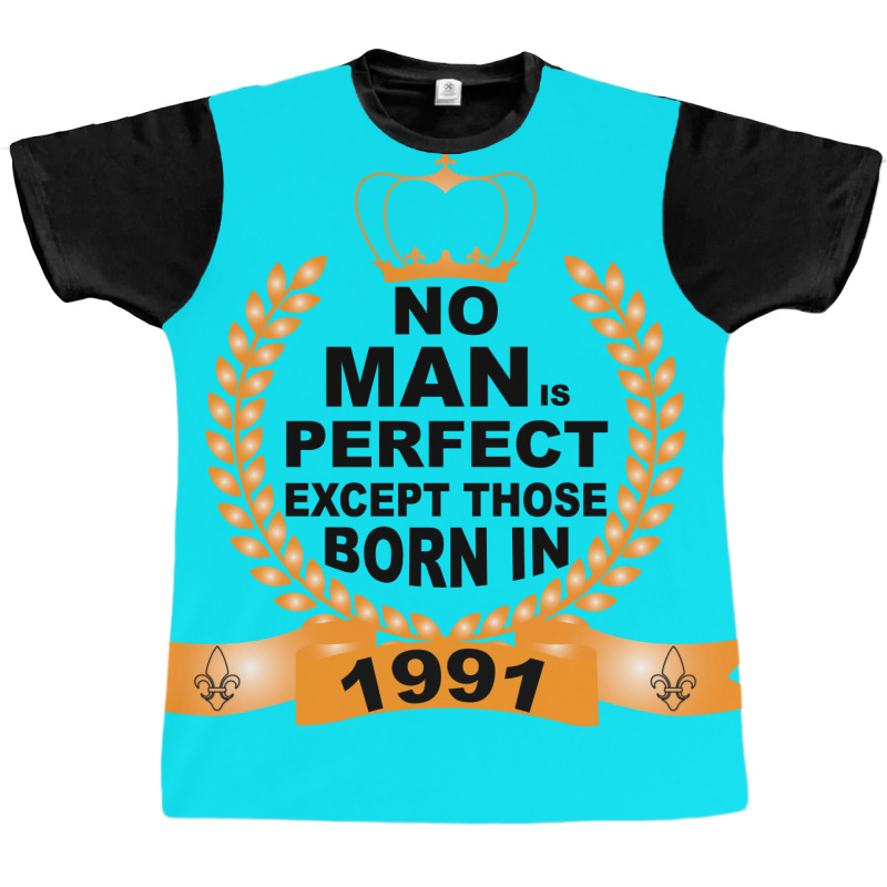 No Man Is Perfect Except Those Born In 1990 Graphic T-shirt | Artistshot