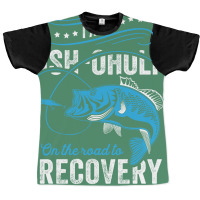 I'm A Fish-oholic On The Road To Recovery Graphic T-shirt | Artistshot