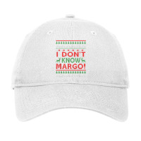 I Don't Know Margo   Funny Christmas Instead Sweat Ugly Xmas T Shirt Adjustable Cap | Artistshot