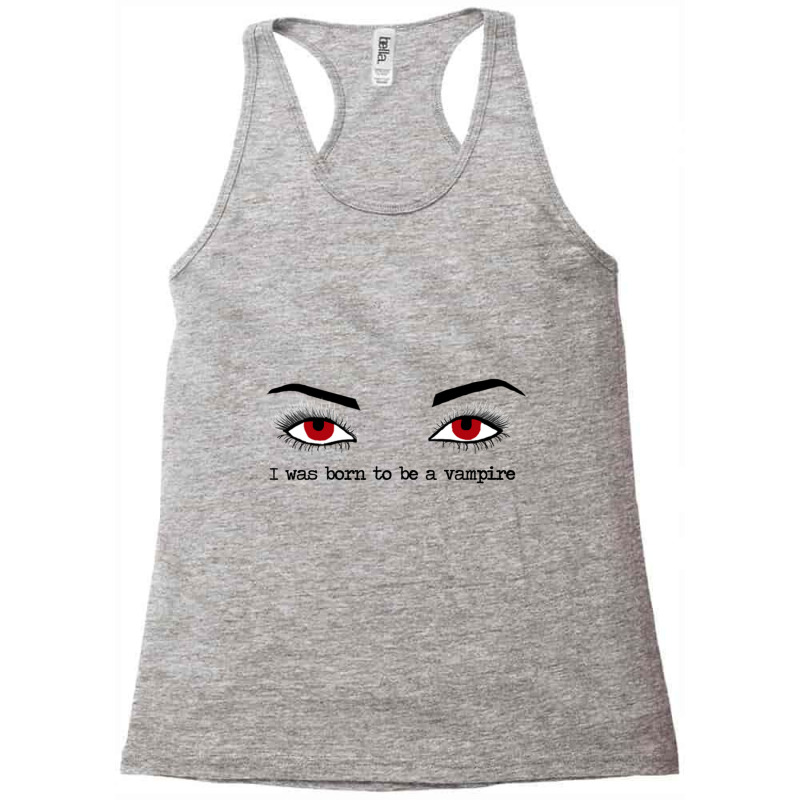 I Was Born To Be A Vampire  Twilight Racerback Tank by TERRANCESCOTT | Artistshot