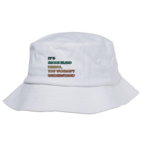 Its Rhode Island Thing, You Wouldnt Understand Bucket Hat | Artistshot